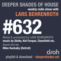 Deeper Shades Of House #632 w/ exclusive guest mix by MIKE HUCKABY