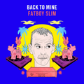 2020: Back to Mine | Fatboy Slim