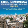 Brésil Instrumental | Solistes et virtuoses brésiliens 1949-1962