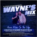DJ Steve Adams Presents... Wayne's Mix March 2024