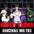 MIGHTY CROWN DANCEHALL MIX 2K5