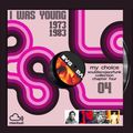 I WAS YOUNG 1973/1983 MY CHOICE SOULDISCOJAZZFUNK #4
