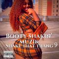 BOOTY SHAKIN' MUZIK-shake that thang 9 (dirty)