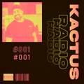 KACTUS RADIO #001