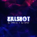 KILLSHOT 6 - DJ HARVIE x DJ SPIN