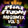 Phat Friday Mega Mix vol.3