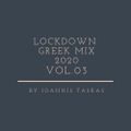 Lockdown Greek Mix Set 2020 By Ioannis Taskas Vol. 03