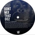 Don’t Mix That – D.M.T Vol 2 Mixed by Chimpo