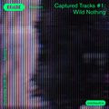 Captured Tracks #1 - Wild Nothing