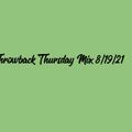 Throwback Thursday Mix 8/19/21
