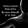 TECHNO MINIMAL ETNIC DEEP BY NINO CHIARULLI 27 01 2021