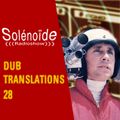 Solénoïde - Dub Translations 28 > Coldcut & On-U Sound, Dubsalon, Dubcon, DB1, Gaudi, Kanka...