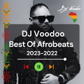 @IAmDJVoodoo - Best Of Afrobeats (2023-2022)