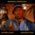 Seasonal Essentials: Hip Hop & R&B - 1990 Pt 5: Holiday Styles