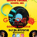 GROOVE AWARDS 2018 MIX -  #DJBLESSING THETREND