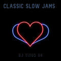 Classic Slow Jams Vol. 1