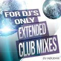 FOR DJ S ONLY EXTENDED CLUB MIXES
