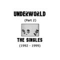 The Transcend Sessions: Underworld: Part 2 (The Singles 92 - 99)