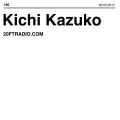 Kichi Kazuko @ 20ft Radio - 06/03/2017