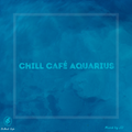 Chill Café Aquarius