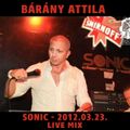 Bárány Attila - Live Mix @ Sonic - Hajdúszoboszló - 2012.03.23.