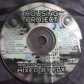 HOUSING PROJECT - MIXED BY FLX - CIRCA 1992