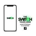 The Switch Years - 2008 (Mixed by Dj Alvin Duke)