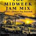 The Midweek Jam Mix S02E27 - Afrobeat, Pop, Dancehall, Ugandan