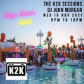 The K2K Sessions - Ibiza Beach Vibes- DJ John Morgan - K2K Radio 10.11.21