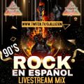90's ROCK EN ESPANOL LIVESTREAM MIX 6.25.22