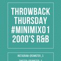 THROWBACK THURSDAY #MINIMIX01 2000'S R&B BY DJ MISTER S