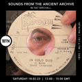 Sound From The Ancient Archive with Nat Birchall - 18.02.2023