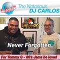 Notorious DJ Carlos - Tommy G Tribute 80's Jams he loved