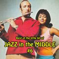 Best of the little bit of JAZZ in the MIDDLE #6