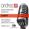 Andrez LIVE! - Summer 2017 - Episode Four (S10E39) On 30.06.2017 Guests THE 3 MUSKETEERS