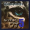 MONSTER TRIBAL SOUND 5 / MIXED SET BY DJ KENNETH RIVERA
