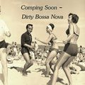Coming Soon - Dirty Bossa Nova