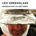 Leo Greenslade - Leo Greenslade in the Rave Shed for Amateurism Radio