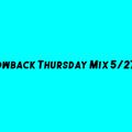 Throwback Thursday Mix 5/27/21