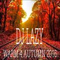 Dj Lazy - Warm 4 Autumn 2016