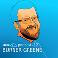 Podcast#12 BURNER GREENE