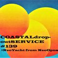 COASTALdrop-outSERVICE #139 >NeoYacht from NeoOpus<