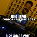 Dancehall Mix 2021 - Big Time Mix - Alkaline,Mavado,Vybz Kartel,Intence,Tommy Lee Sparta & More