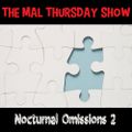 The Mal Thursday Show: Nocturnal Omissions 2