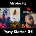 Afrobeats Party Starter 36 (Davido, Ayra Starr, Asake, Kizz Daniel, Burna Boy, Wizkid, and more)