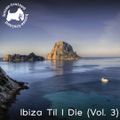 Ibiza Til I Die Vol. 3