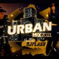 Urban Mix 2021 Mixed By DJ Flash