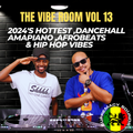 The Vibe Room Vol 13 - 2024's Hottest Dancehall, Amapiano, Afrobeats, & Hip Hop Vibes