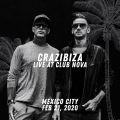 Crazibiza Live @ Club Nova, Mexico City (2020-02-21)