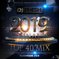 DJ Bash - 2019 Final Top 40 Mix